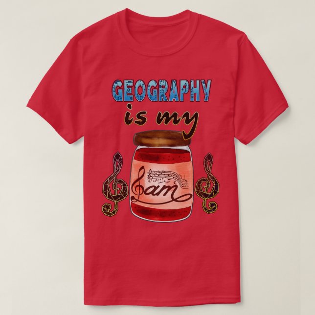 Geography Is My Jam 2  T-Shirt (Design Front)