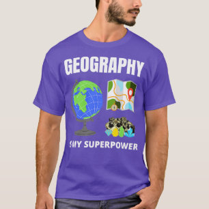 Geography is my superpower 2  T-Shirt