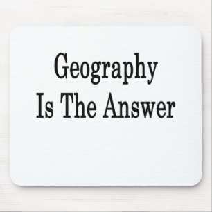 Geography Is The Answer Mouse Mat