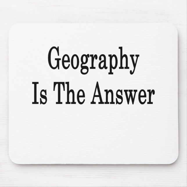 Geography Is The Answer Mouse Mat (Front)