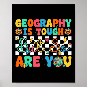 Geography Is Tough But So Are You Funny Back To Sc Poster