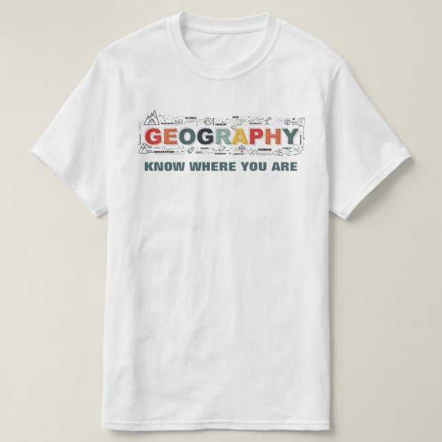 Geography-Know Where You Are T-Shirt (Design Front)