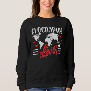 Geography Teacher Geographic Geographer Student Sweatshirt