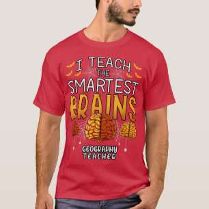 Geography Teacher Halloween I Teach The Smartest B T-Shirt