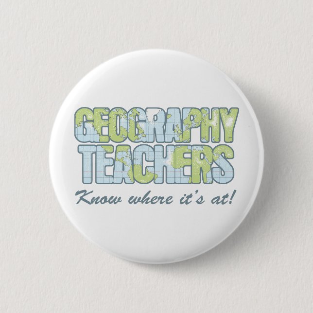 Geography Teachers Know Where It's At 6 Cm Round Badge (Front)