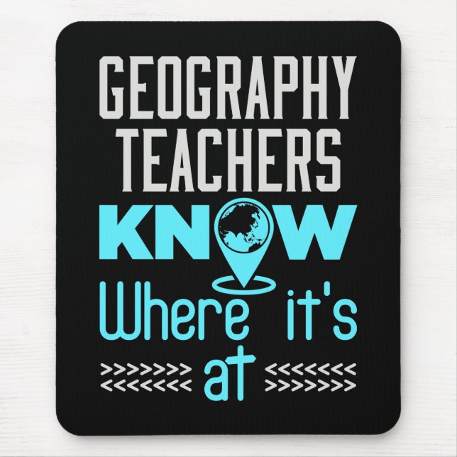 Geography Teachers Know Where It's At Mouse Mat (Front)