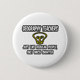Geography Teachers..Regular People, Only Smarter 6 Cm Round Badge