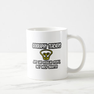 Geography Teachers..Regular People, Only Smarter Coffee Mug