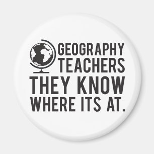 Geography Teachers, they know where it's at. Magnet