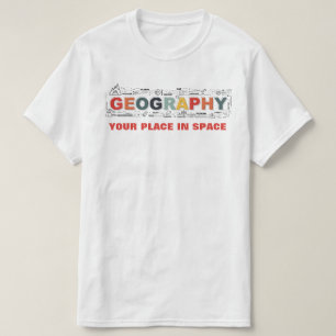 Geography-Your Place in Space T-Shirt