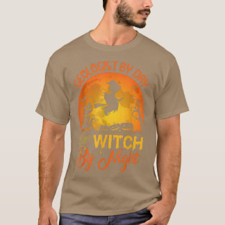 Geologist By Day Witch By Night Geologist Hallowee T-Shirt