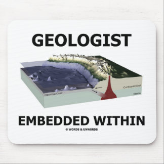 Geologist Embedded Within (Subduction Zone) Mouse Mat