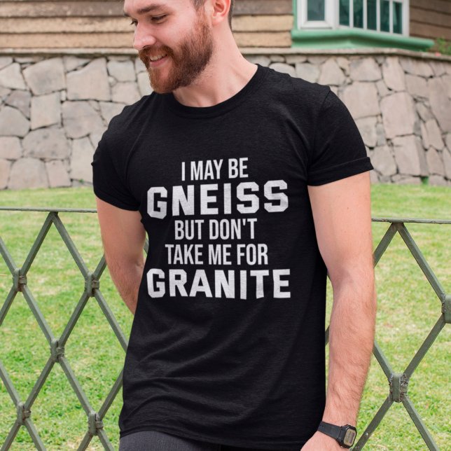 Geologist Funny Geology Gneiss Rock Pun T-Shirt (Creator Uploaded)