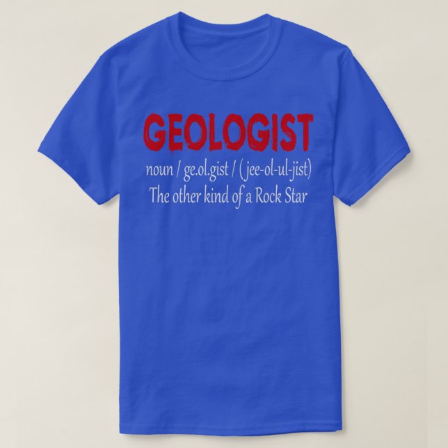 GEOLOGIST GEOLOGY GIFT Geologist definition T-Shirt (Design Front)