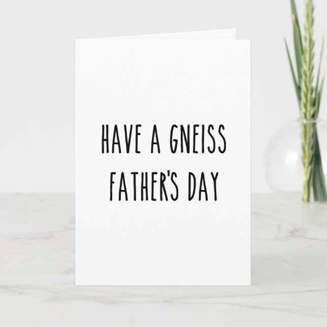 Geologist Have a Gneiss Father's Day Geology Joke Card (Front)