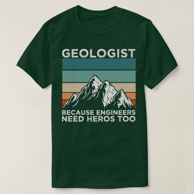 Geologist Hero For Engineers T-Shirt (Design Front)