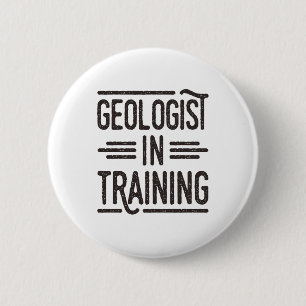 Geologist in Training Future Geologist 6 Cm Round Badge