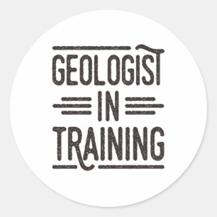Geologist in Training Future Geologist Classic Round Sticker