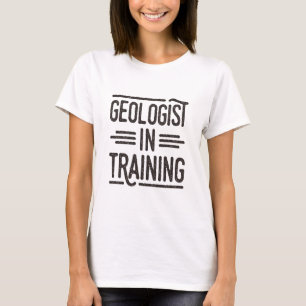 Geologist in Training Future Geologist T-Shirt
