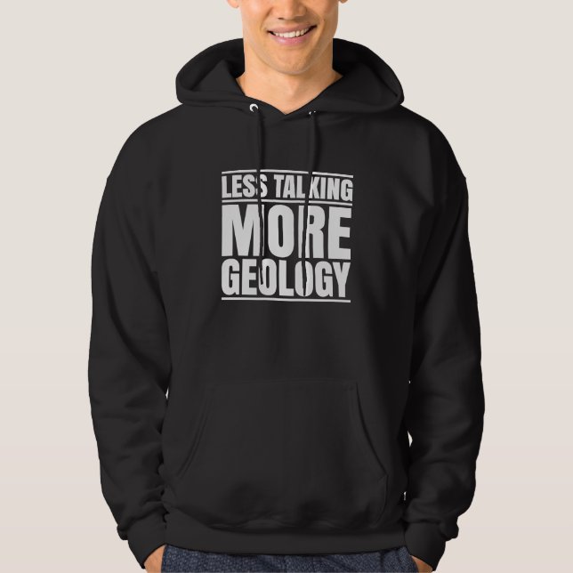 Geologist Less Talking Geology Hoodie (Front)
