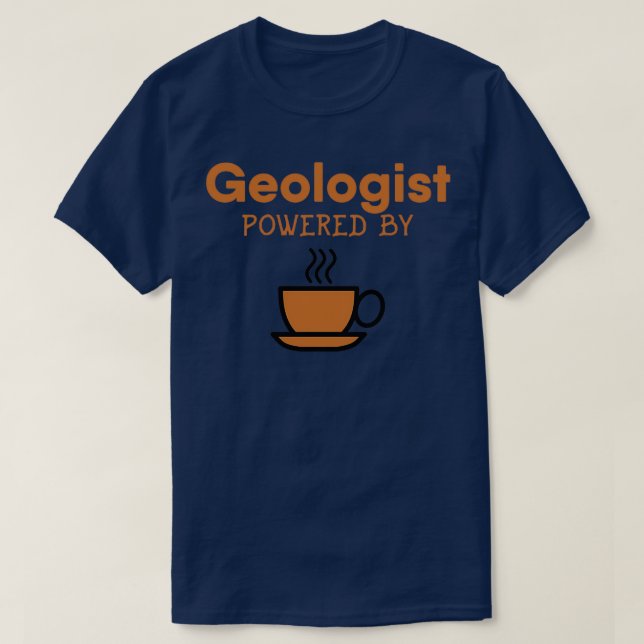 Geologist Powered By Coffee Funny Geology T-Shirt (Design Front)