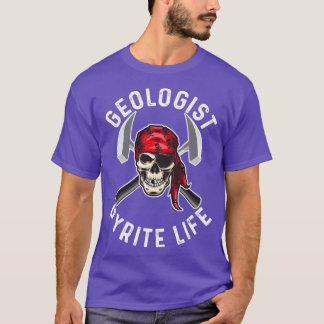 Geologist Pyrite Life T-Shirt