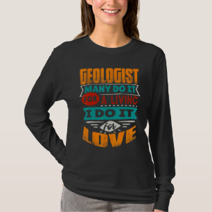 Geologist Quote I Am Echocardiographer For Love T-Shirt