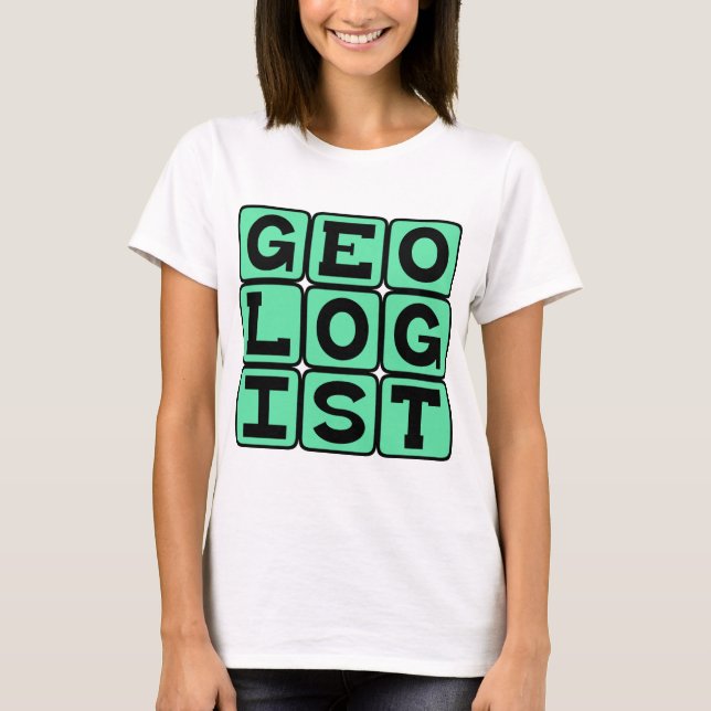 Geologist, Study of Earth T-Shirt (Front)