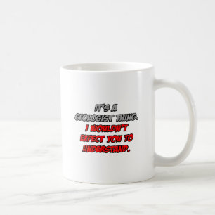 Geologist .. You Wouldn't Understand Coffee Mug