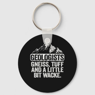 Geologists Gneiss Tuff And A Little Bit Wacke Geol Key Ring
