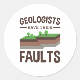 Geologists Have Their Faults Geology Earth Science Classic Round Sticker