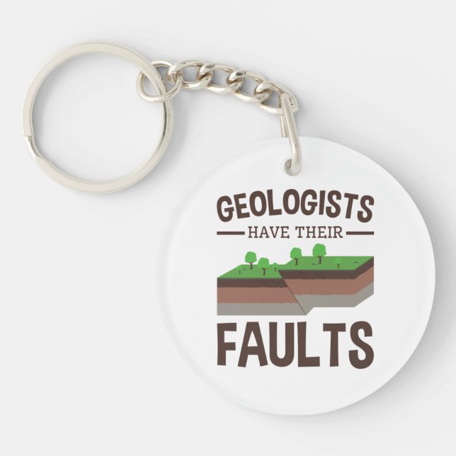 Geologists Have Their Faults Geology Earth Science Key Ring (Front)