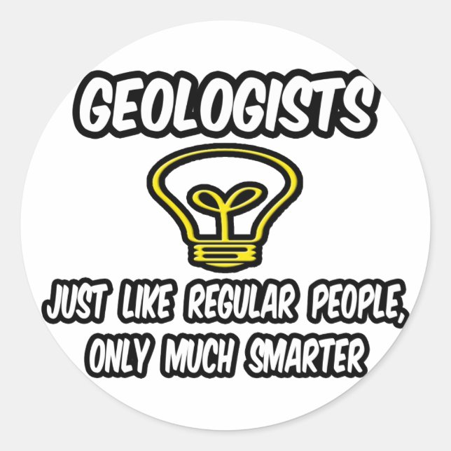 Geologists...Regular People, Only Smarter Classic Round Sticker (Front)