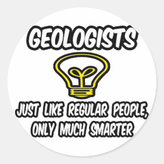 Geologists...Regular People, Only Smarter Classic Round Sticker