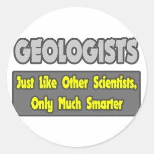 Geologists...Smarter Classic Round Sticker