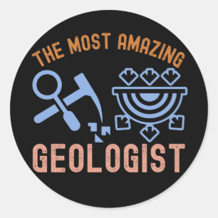 Geology Birthday, the Most Amazing Geologist Classic Round Sticker