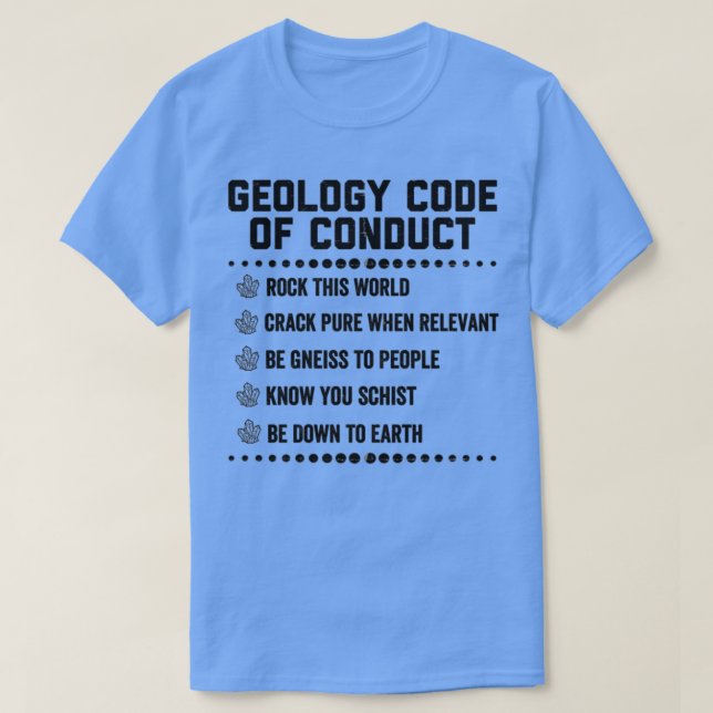Geology Code Of Conduct Geologist Humour Science S T-Shirt (Design Front)