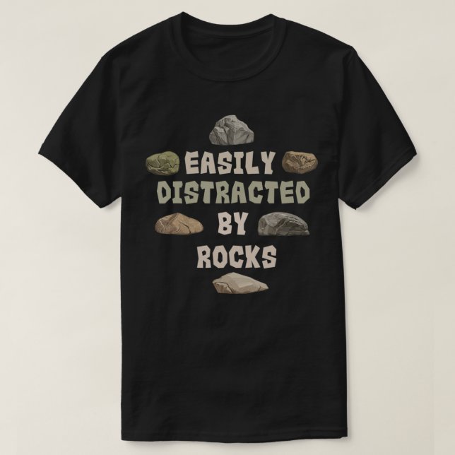 Geology Easily Distracted By Rocks Cute Rock Colle T-Shirt (Design Front)