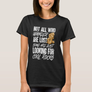 Geology Funny Rock Collecting Looking For Cool Roc T-Shirt