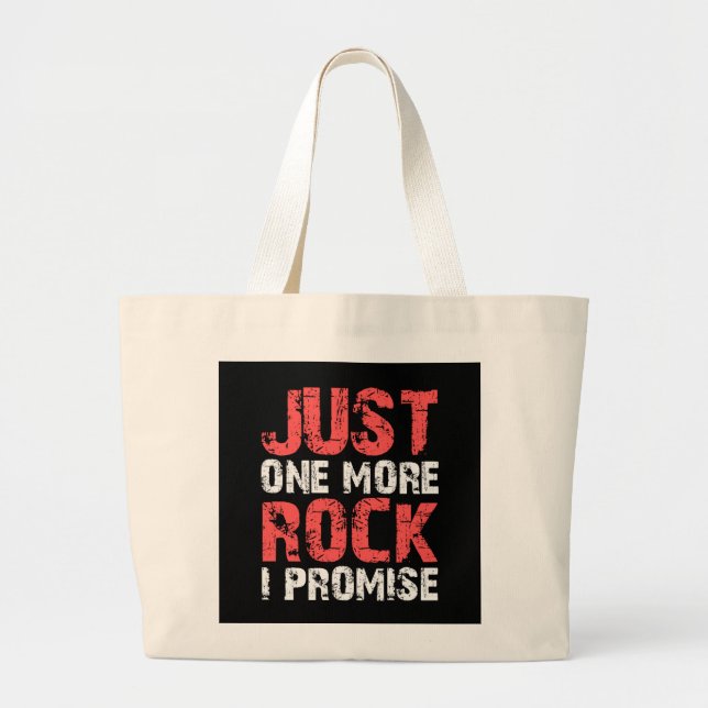 Geology Gifts Just One More Rock I Promise   Large Tote Bag (Front)