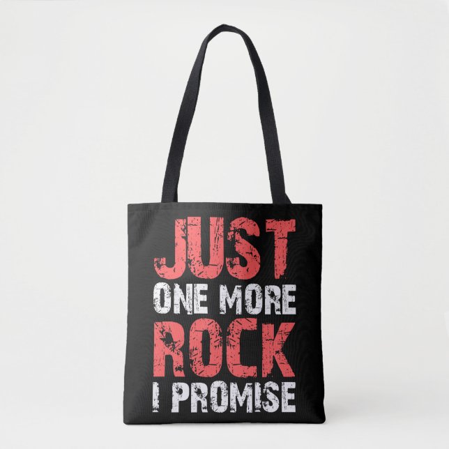 Geology Gifts Just One More Rock I Promise Tote Bag (Front)