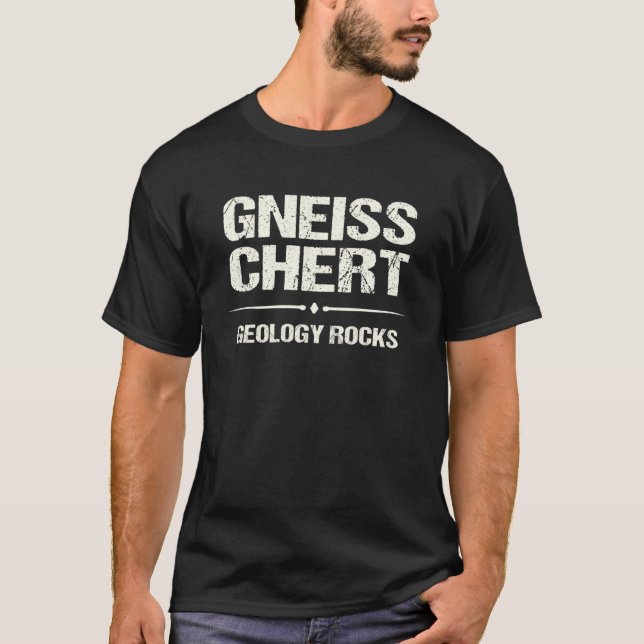 Geology Gneiss Chert Geology Rocks Geologist T-Shirt (Front)