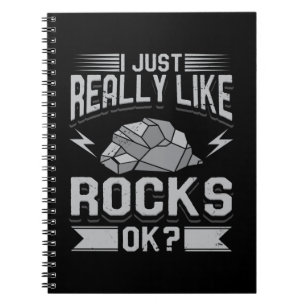 Geology - I Just Really Like Rocks Notebook