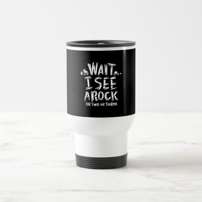 Geology - I See A Rock Travel Mug (Center)