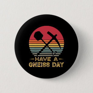 Geology Pun Geologist Gneiss Day Funny Earth Scien 6 Cm Round Badge