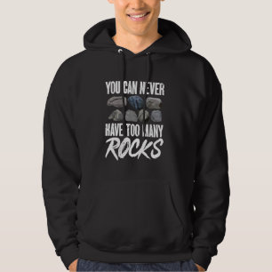 Geology Rock Collecting Funny Never Have To Many R Hoodie