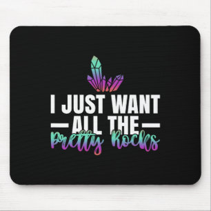 Geology Rock Hunting I Just Want All The Pretty Ro Mouse Mat