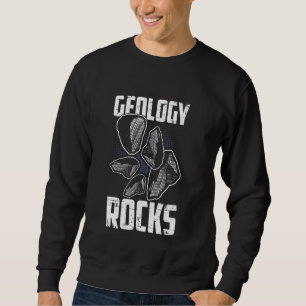 Geology Rocks I Funny Geologist Science Sweatshirt