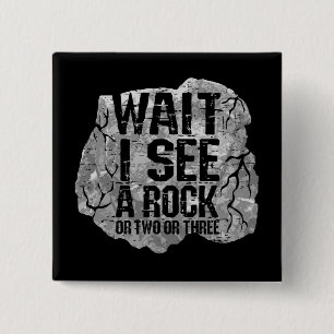 Geology - Wait I See A Rock 15 Cm Square Badge