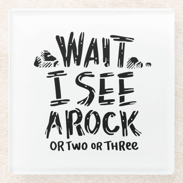 Geology - Wait I See A Rock Glass Coaster (Front)